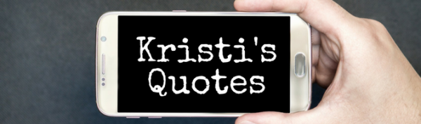 Kristi's Quotes