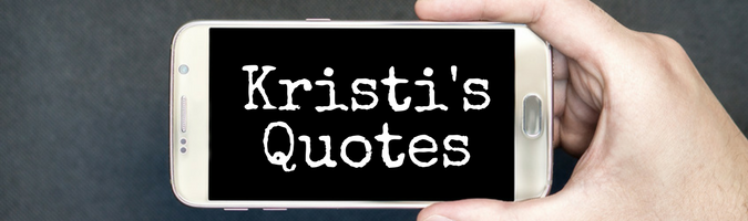Kristi's Quotes