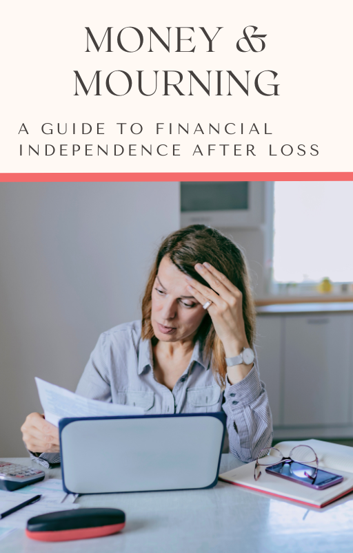 Money & Mourning: A Guide to Financial Independence After Loss